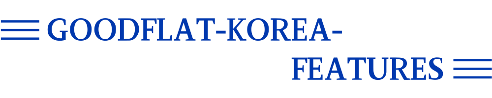 GOODFLAT-KOREA- FEATURES